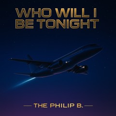 Who Will I Be Tonight