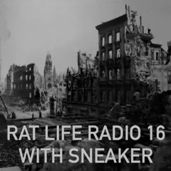 Rat Life Radio 16 with Sneaker (LYL April 14th 2019)