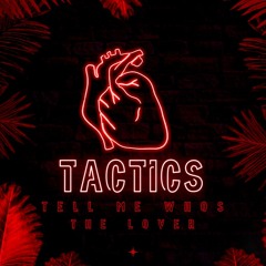 Tactics - Tell Me Who's The lover (FREE DOWNLOAD)