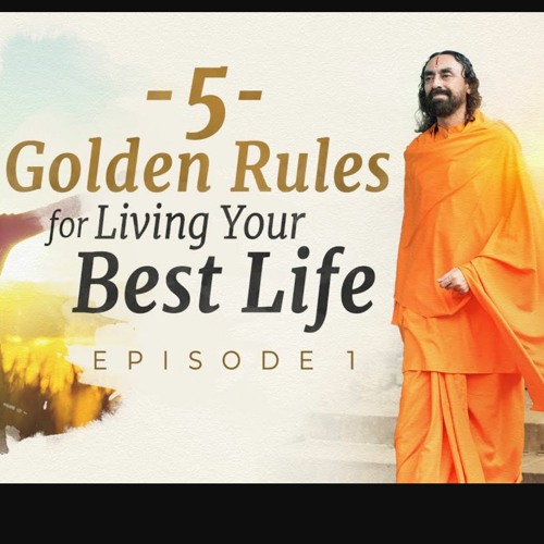 Stream episode 5 golden rules to live your best life by swami