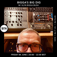 Bigga's Big Dig w/ Glyn Bigga Bush - 06.06.25
