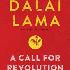 Get PDF 💗 A Call for Revolution: A Vision for the Future by  Dalai Lama &  Sofia Str