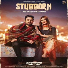 Stubborn - Jimmy Kaler Gurlez Akhtar