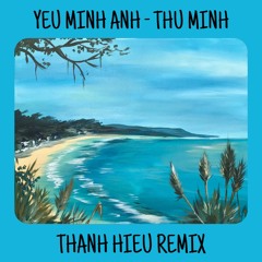 THU MINH - YEU MINH EM - THANHHIEU REMIX