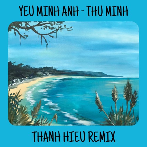 YEU MINH EM - THU MINH (THANHHIEU REMIX)