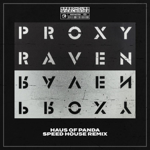 PROXY - RAVEN (HAUS OF PANDA SPEED HOUSE REMIX)