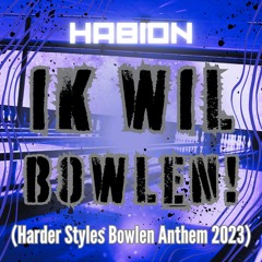 HABION - IK WIL BOWLEN! (Harder Styles Bowlen Anthem 2023)
