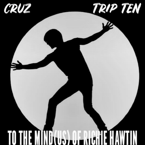 TRIP TEN To the Mind(us) of Richie Hawtin
