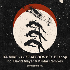 Da Mike - Left My Body Ft. Biishop (connected 109)