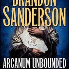 READ EBOOK 🧡 Arcanum Unbounded: The Cosmere Collection (The Kharkanas Trilogy (3)) b