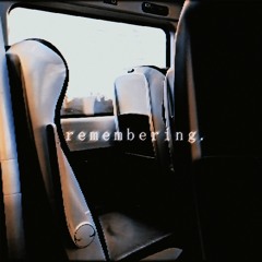 remembering. (interlude)