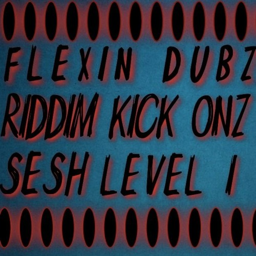 RIDDIM KICK ONZ SESH ( level I )