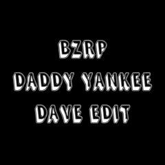 Bizarrap, Daddy Yankee - Bzrp Music Sessions, Vol. 0/66 (Dave Edit)