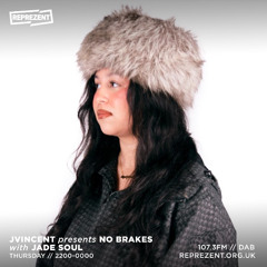 JVINCENT PRESENTS NO BRAKES W/ JADE SOUL (REPREZENT RADIO)