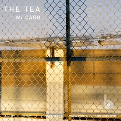 The Tea w/ Caro live on B.Side Radio 03.26.23 [part i]