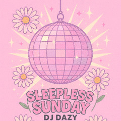 DJ Dazy - Sleepless Sunday (July 2025)