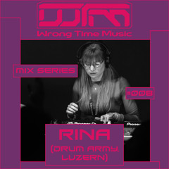 Wrong Time Music Mix Series Episode 08 Rina