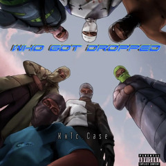 Who got Dropped? Ft.(NelToTac)