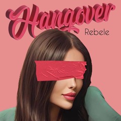 Hangover - Rebele X Rich-Shafiee X AliLotfi