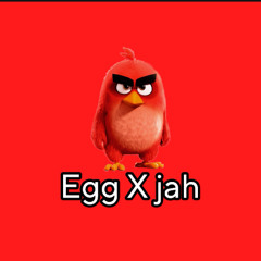 angry birds (egg X jah)