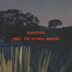 SUSPICIOUS - prod. THE OCTOPUS MONSTER