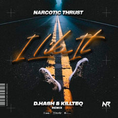 Narcotic Thrust - I Like It (D.Hash & Killteq Remix)