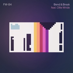 Bend & Break (feat. Ollie Wride)