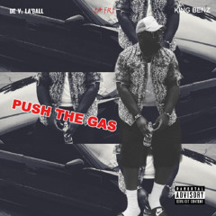 PUSH THE GAS with De V. La'Ball x King BenZ