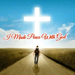 I Made Peace With God 2025