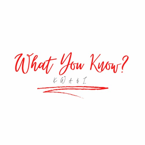 What You Know? (Prod by KWA$I & Master-EQ)