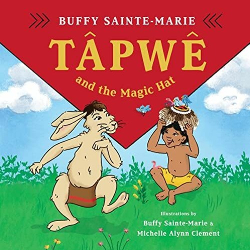READ EPUB KINDLE PDF EBOOK Tâpwê and the Magic Hat by  Buffy Sainte-Marie,Michelle Alynn Clement -
