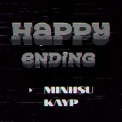 HAPPY ENDING - MINH$U x KAYP