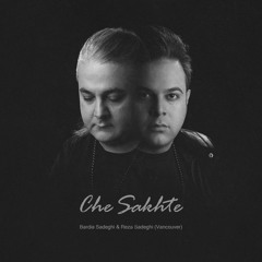 BARDIA SADEGHI AND REZA SADEGHI -CHE SAKHTEH