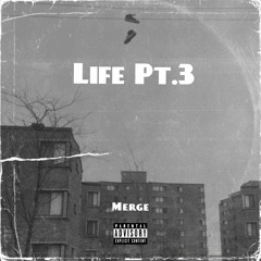 Life Pt.3