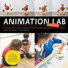 |+ Animation Lab for Kids, Fun Projects for Visual Storytelling and Making Art Move - From cart