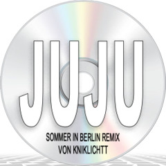 JUJU - Sommer in Berlin (Kniklichtt Remix) 140bpm