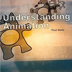 [Get] [PDF EBOOK EPUB KINDLE] Understanding Animation by Paul Wells 🖍️