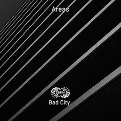 Areas - Bad City • Zebra Rec. [ZBREP024] • 2021 (snippet)