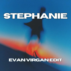 STEPHANIE (EVAN VIRGAN EDIT)