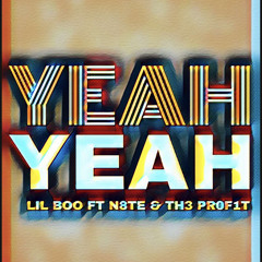 Lil Boo- Yeah Yeah Ft Pr0f1t & N8TE