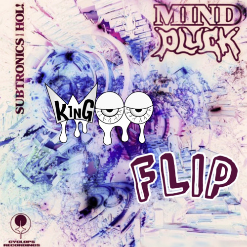 Subtronics X HOL!- MIND PLUCK (King Woo Flip)