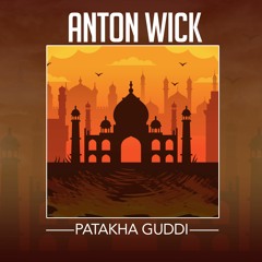 Anton Wick - Patakha Guddi (EXTENDED EDIT)
