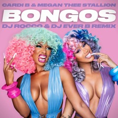 Cardi B & Megan Thee Stallion - Bongos (DJ ROCCO & DJ EVER B Remix) (Dirty)