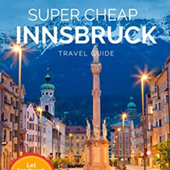 [FREE] EBOOK 📌 Super Cheap Innsbruck Travel Guide 2022 / 21: Enjoy a $1,000 trip to
