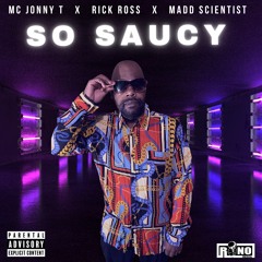 So Saucy ft Rick Ross and Madd Scientist(Radio Edit)