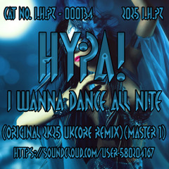 HypA! - I Wanna Dance All Nite (Original 2K25 UKCore Remix)[24 BiT MASTER 1]