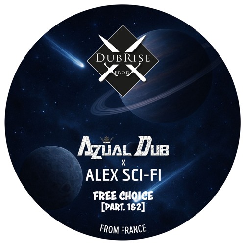 Azùal Dub x Alex Sci-Fi - Free Choice [Part.1&2]