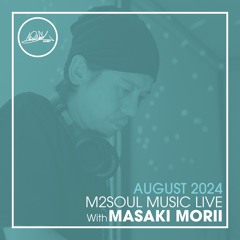 M2SOUL Music Live with Masaki Morii - August 2024 -