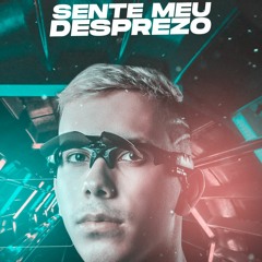 Mega Sente Meu Desprezo(Prod. Dj Hugo Henrique)