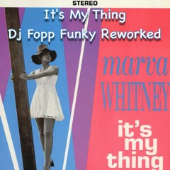 Marva Whitney - Its My Thing (Dj Fopp Funky Reworked)